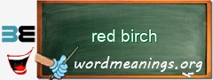WordMeaning blackboard for red birch